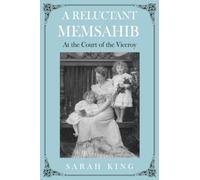 A RELUCTANT MEMSAHIB : At the Court of the Viceroy