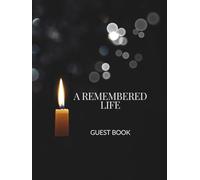 A Remembered Life Guest Book: Preserving Memories and Loving Tributes