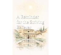 A Reminder for the Striving Believer: Finding Tranquillity, Purpose, and Return Through the Remembrance of Allah