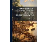 A Reminiscence of Newport Before the During the Revolutionary War