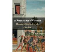 A Renaissance of Violence – Homicide in Early Modern Italy – Cambridge University Press