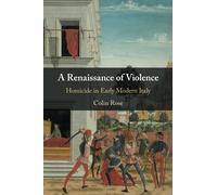A Renaissance of Violence: Homicide in Early Modern Italy – Cambridge University Press