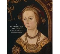 A Renaissance Treasury : The Schroder Collection at the Holburne Museum