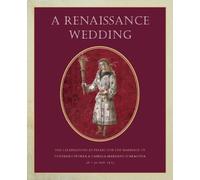 A Renaissance Wedding: The Celebrations at Pesaro for the Marriage of Costanzo Sforza & Camilla Marzano d'Aragona, 26-30 May 1475