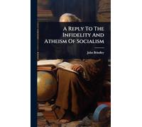 A Reply To The Infidelity And Atheism Of Socialism