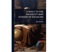 A Reply To The Infidelity And Atheism Of Socialism