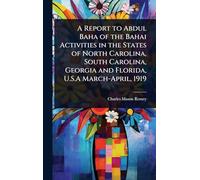 A Report to Abdul Baha of the Bahai Activities in the States of North Carolina, South Carolina, Georgia and Florida, U.S.A March-April, 1919