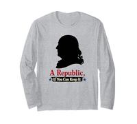 A Republic If You Can Keep It Ben Franklin Quote Long Sleeve T-Shirt
