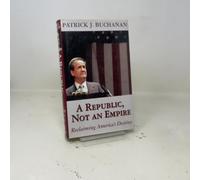 A Republic, Not an Empire: Reclaiming America's Destiny