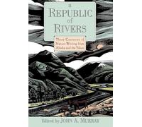 A Republic of Rivers: Three Centuries of Nature Writing from Alaska and the Yukon