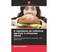 A reputação da indústria agrícola e alimentar alemã: Impacto no comportamento do consumidor - uma análise causal