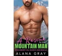 A Rescue for the Mountain Man: A Grumpy-Sunshine, Enemies to Lovers, Single Mom Novella (Sage Valley: Strawberry Hill Search and Rescue)