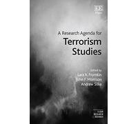 A Research Agenda for Terrorism Studies (Elgar Research Agendas)