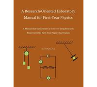 A Research-Oriented Laboratory Manual For First-Year Physics: A Manual That Incorporates A Semester-Long Research Project Into The First-Year Physics Curriculum