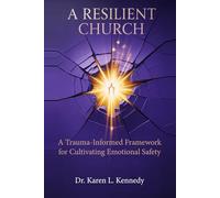 A Resilient Church: A Trauma-Informed Framework for Cultivating Emotional Safety
