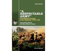 A Respectable Army: The Military Origins of the Republic, 1763-1789, 3rd Edition (The American History Series)