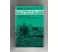 A Respectable Ditch: A History of the Trent-Severn Waterway, 1833-1920