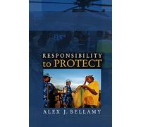 A Responsibility to Protect: The Global Effort to End Mass Atrocities