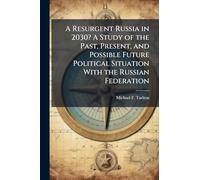 A Resurgent Russia in 2030? A Study of the Past, Present, and Possible Future Political Situation With the Russian Federation