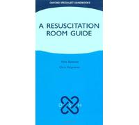 A Resuscitation Room Guide (Oxford Specialist Handbooks)