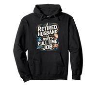 A Retired Husband Is a Wife’s Full Time Job Pullover Hoodie