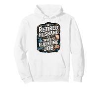 A Retired Husband Is a Wife’s Full Time Job Pullover Hoodie