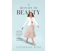 A Return to Beauty: Ancient Catholic Wisdom and Modern Fashion