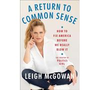 A Return to Common Sense : How to Fix America Before We Really Blow It