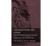 A Revelação de São João, o Divino / Die Offenbarung des Heiligen Johannes des Göttlichen: Tranzlaty Português do Brasil Deutsch