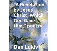 “A Revelation by Jesus Christ, Which God Gave Him,” poetry