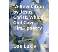 “A Revelation by Jesus Christ, Which God Gave Him,” poetry