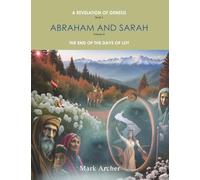 A Revelation of Genesis Book 2: Abraham and Sarah Volume 2 The End of the Days of Lot (A Revelation of Genesis Book 2 Abraham and Sarah Vol 1 The Beginning of the Days Lot)
