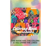 A Reverse Coloring Book of Abstract Patterns: Draw Your Own Designs Over Dreamy Watercolor Backgrounds with Over 50 Abstract Illustrations (INK TRACING & REVERSE COLORING FUN)