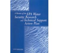 A Review of the EPA Water Security Research and Technical Support Action Plan : Parts I and II