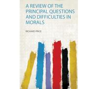 A Review of the Principal Questions and Difficulties in Morals