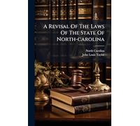 A Revisal Of The Laws Of The State Of North-carolina