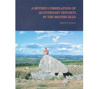 A Revised Correlation of Quaternary Deposits in the British Isles: No. 23 (Geological Society Special Report S.)
