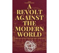 A REVOLT AGAINST THE MODERN WORLD: A NEW POLITICAL SYSTEM BEYOND LIBERALISM