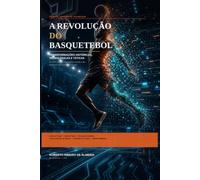 A REVOLUÇÃO DO BASQUETEBOL - TRANSFORMAÇÕES HISTÓRICAS, TECNOLÓGICAS E TÁTICAS: De 1970 a 2026: Uma Análise Científica das Mudanças que Redefiniu o Jogo