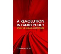 A revolution in family policy: Where We Should Go from Here