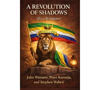 A REVOLUTION OF SHADOWS: Africa Reimagined