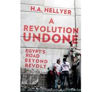 A Revolution Undone: Egypt's Road Beyond Revolt