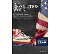 A Revolution Worn: Clothing that marked cultural change in America