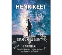 A Revolutionary: Grand Unified Theory Of Everything