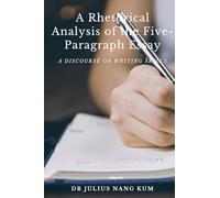 A Rhetorical Analysis of the Five Paragraph Essay (Edition1)