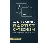A Rhyming Baptist Catechism: Based on Keach's Catechism (1689)