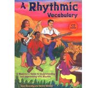A Rhythmic Vocabulary: A Musician's Guide to Understanding and Improvising With Rhythm