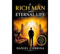 A RICH MAN AND ETERNAL LIFE: No Second Chance (THE SPIRITUAL QUEST SERIES)