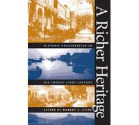 A Richer Heritage: Historic Preservation in the Twenty-First Century (Richard Hampton Jenrette Series in Architecture and the Decorative Arts)