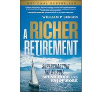 A Richer Retirement : Supercharging the 4% Rule to Spend More and Enjoy More